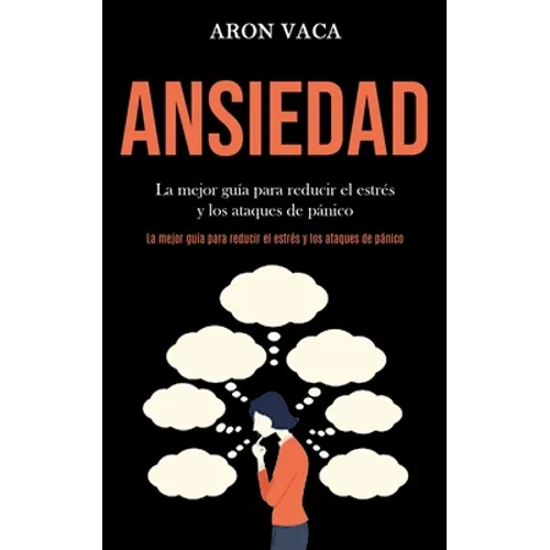 Ansiedad: La mejor guía para reducir el estrés y los ataques de pánico (La mejor guía para reducir el estrés y los ataques de pánico)