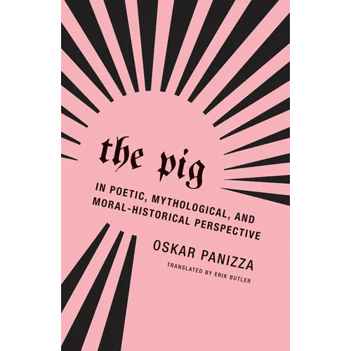 The Pig: In Poetic, Mythological, and Moral-Historical Perspective