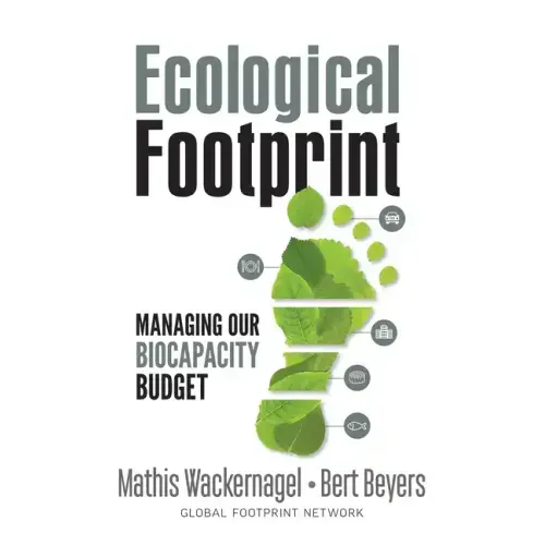 Ecological Footprint: Managing Our Biocapacity Budget