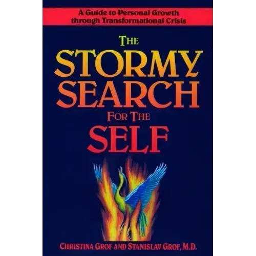 The Stormy Search for the Self: A Guide to Personal Growth Through Transformational Crisis