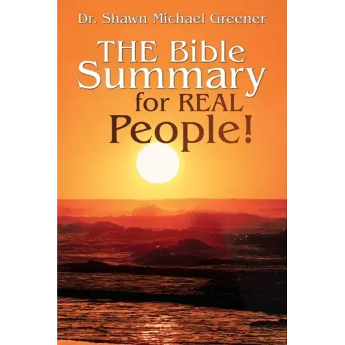 The Bible Summary for Real People!
