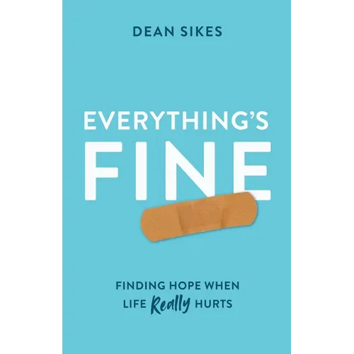 Everything's Fine: Finding Hope When Life Really Hurts