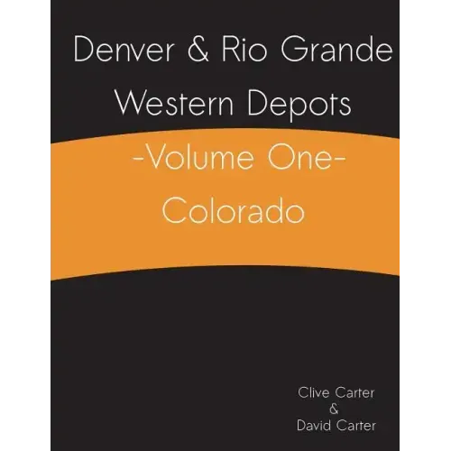 Denver & Rio Grande Western Depots -Volume One- Colorado