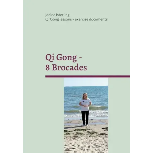 Qi Gong - 8 Brocades: Qi Gong Lessons with Janine Isterling