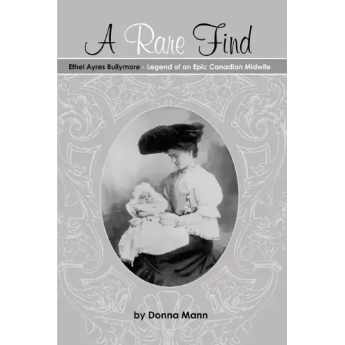 A Rare Find: Ethel Ayres Bullymore: Legend of an Epic Canadian Midwife