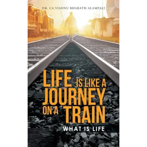 Life Is Like a Journey on a Train: What Is Life