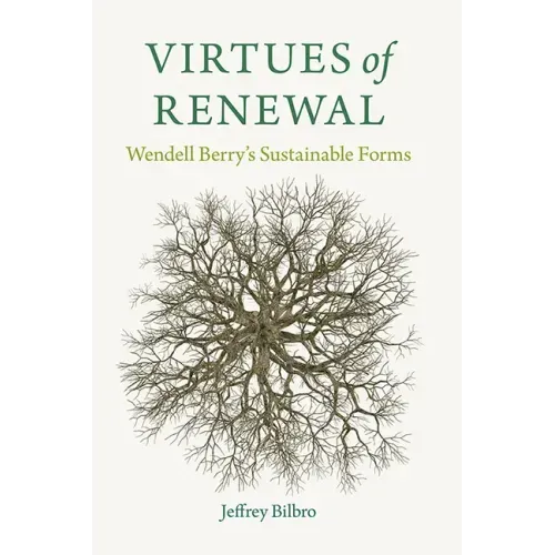 Virtues of Renewal: Wendell Berry's Sustainable Forms