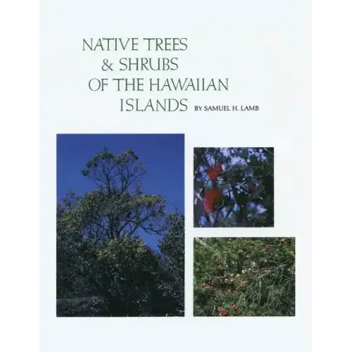 Native Trees and Shrubs of the Hawaiian Islands: An Extensive Study Guide