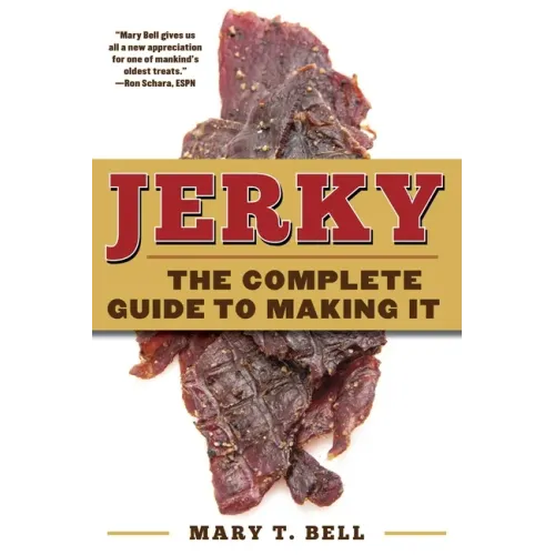 Jerky: The Complete Guide to Making It