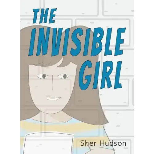 The Invisible Girl: A Children's Book About Confidence And Self-Esteem