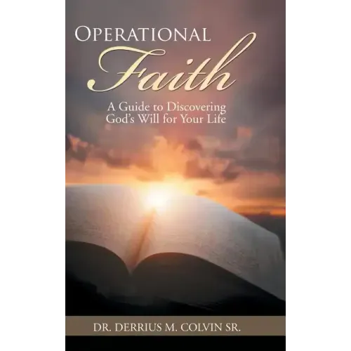Operational Faith: A Guide to Discovering God's Will for Your Life