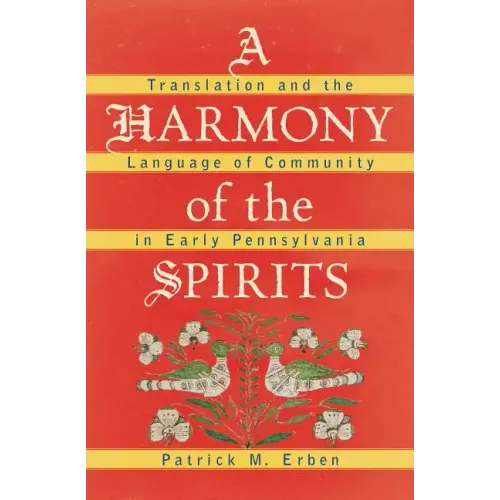 A Harmony of the Spirits: Translation and the Language of Community in Early Pennsylvania