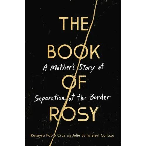 The Book of Rosy: A Mother's Story of Separation at the Border
