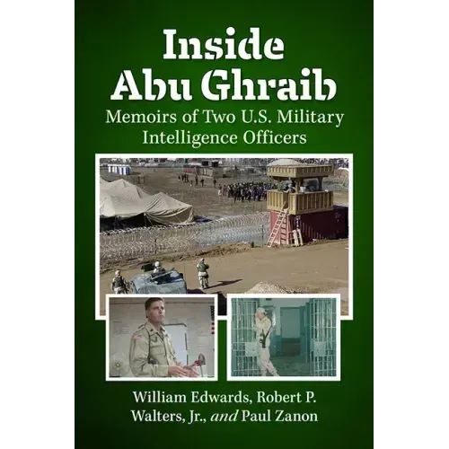 Inside Abu Ghraib: Memoirs of Two U.S. Military Intelligence Officers