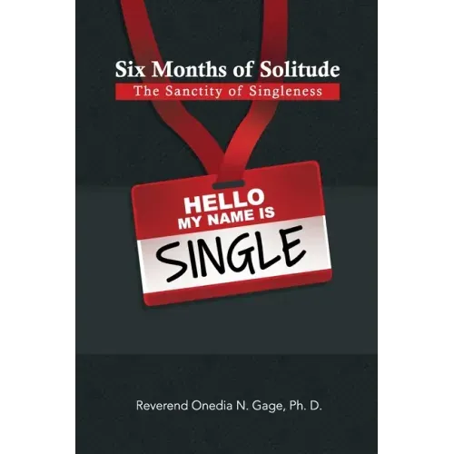 Six Months of Solitude: The Sanctity of Singleness: Prayers and Journal
