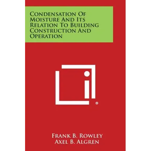 Condensation of Moisture and Its Relation to Building Construction and Operation