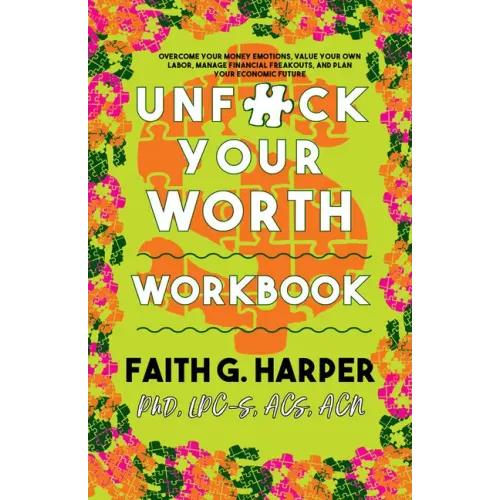 Unfuck Your Worth Workbook: Manage Your Money, Value Your Own Labor, and Stop Financial Freakouts in a Capitalist Hellscape: Manage Your Money, Value