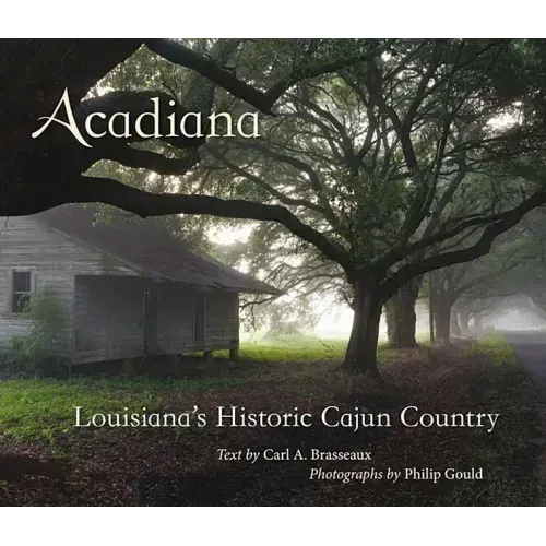 Acadiana: Louisiana's Historic Cajun Country