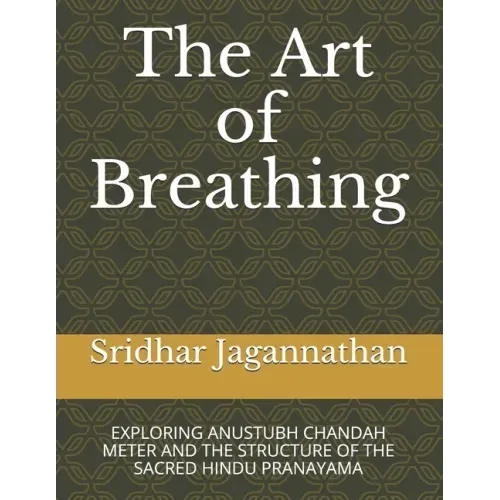 The Art of Breathing: Exploring Anustubh Chandah Meter and the Structure of the Sacred Hindu Pranayama