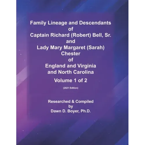 Family Lineage and Descendants of Captain Richard (Robert) Bell, Sr. and Lady Mary Margaret (Sarah) Chester of England and Virginia and North Carolina