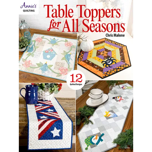 Table Toppers for All Seasons: 12 Quilted Designs