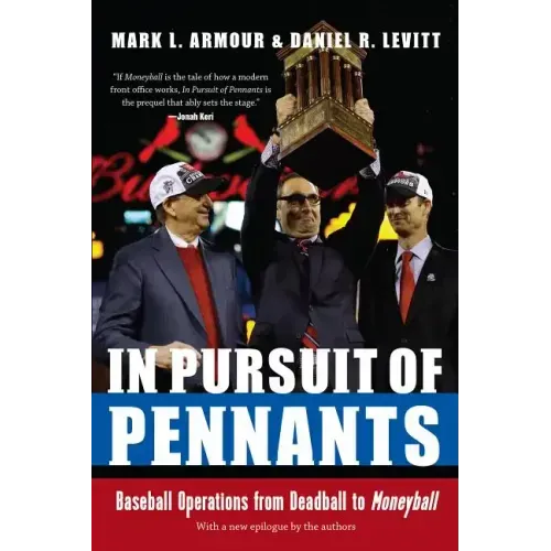In Pursuit of Pennants: Baseball Operations from Deadball to Moneyball