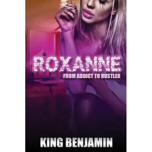 Roxanne: From Addict to Huslter