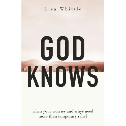 God Knows: When Your Worries and Whys Need More Than Temporary Relief