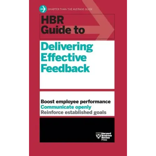 HBR Guide to Delivering Effective Feedback (HBR Guide Series)