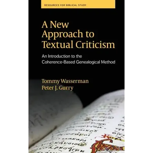 A New Approach to Textual Criticism: An Introduction to the Coherence-Based Genealogical Method
