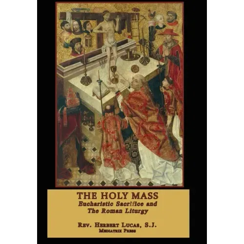 The Holy Mass: In two volumes