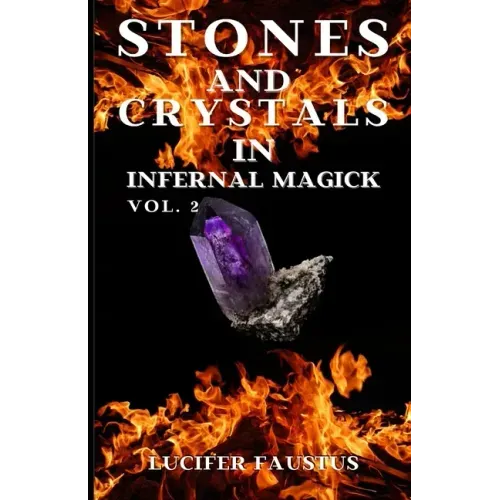 Stones and Crystals in Infernal Magick: Vol. 2