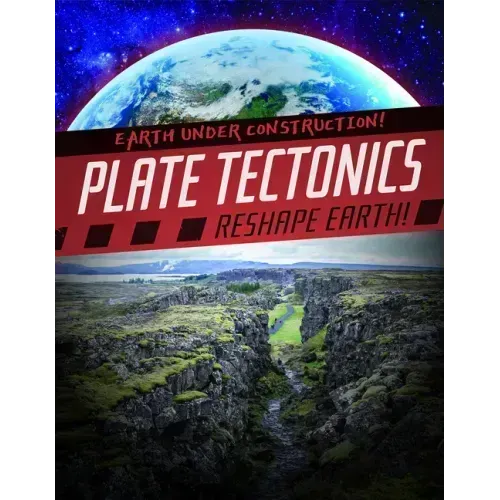Plate Tectonics Reshape Earth!