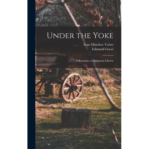 Under the Yoke; A Romance of Bulgarian Liberty