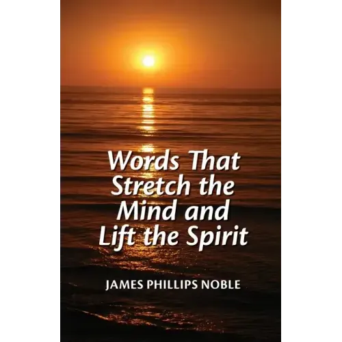 Words that Stretch the Mind and Lift the Spirit