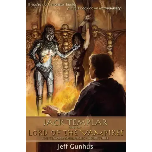 Jack Templar And The Lord Of The Vampires: The Jack Templar Chronicles