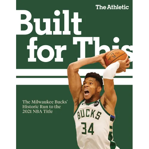 Built for This: The Milwaukee Bucks' Historic Run to the 2021 NBA Title