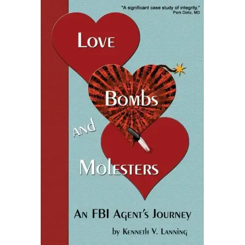 Love, Bombs, and Molesters: An FBI Agent's Journey