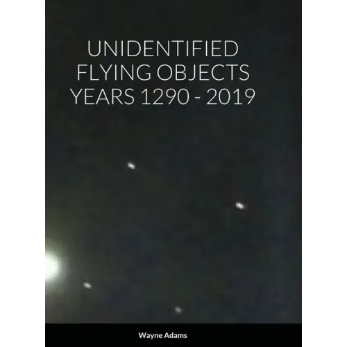 Unidentified Flying Objects Years 1290 - 2019