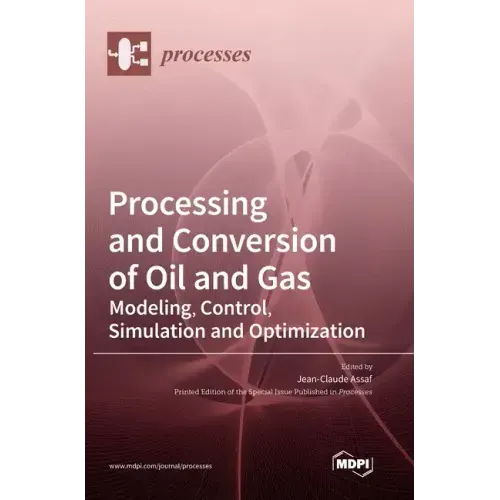 Processing and Conversion of Oil and Gas: Modeling, Control, Simulation and Optimization