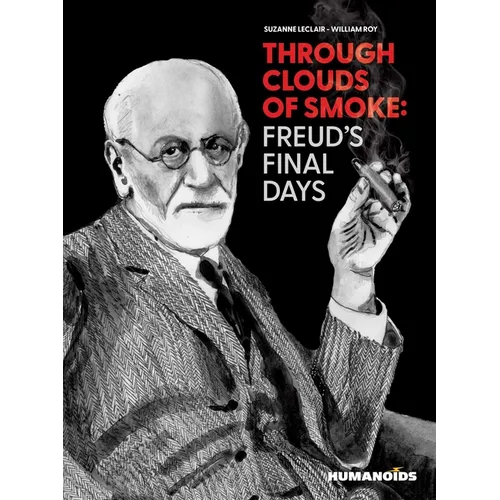 Through Clouds of Smoke: Freud's Final Days