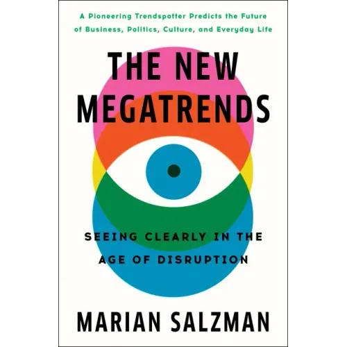 The New Megatrends: Seeing Clearly in the Age of Disruption