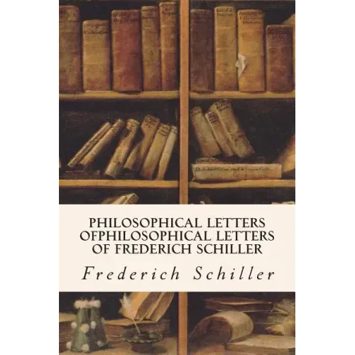 Philosophical Letters ofPhilosophical Letters of Frederich Schiller