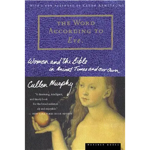 The Word According to Eve: Women and the Bible in Ancient Times and Our Own