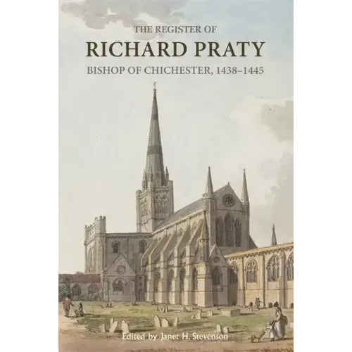 The Register of Richard Praty, Bishop of Chichester, 1438-1445