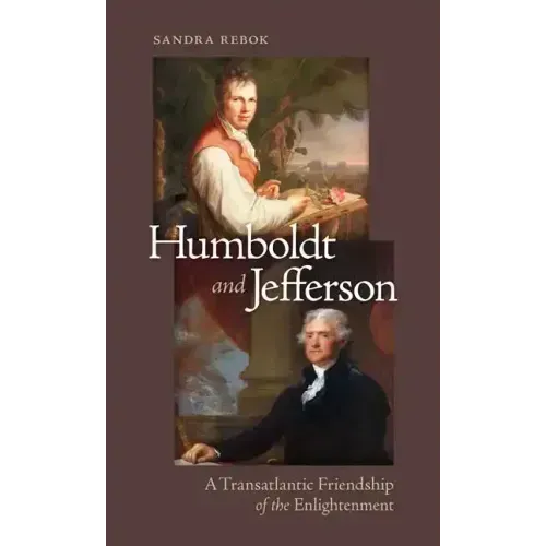 Humboldt and Jefferson: A Transatlantic Friendship of the Enlightenment