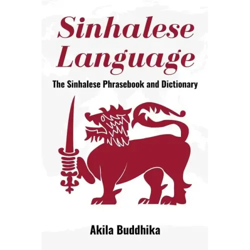 Sinhalese Language: The Sinhalese Phrasebook and Dictionary