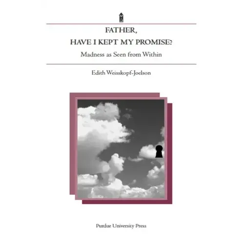 Father, Have I Kept My Promise?: Madness as Seen from Within