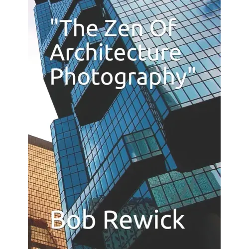 "The Zen Of Architecture Photography"