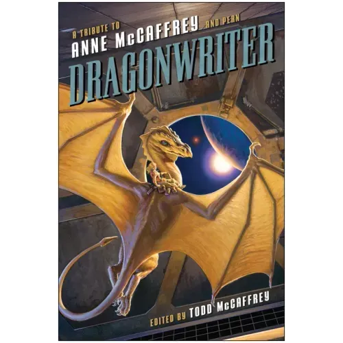 Dragonwriter: A Tribute to Anne McCaffrey and Pern